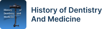 History of Dentistry And Medicine
